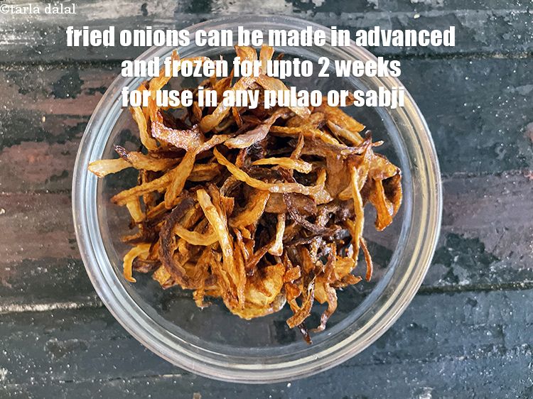 Step 27 – Fried onions can be made in advance and stored in the deep freezer for 2 …