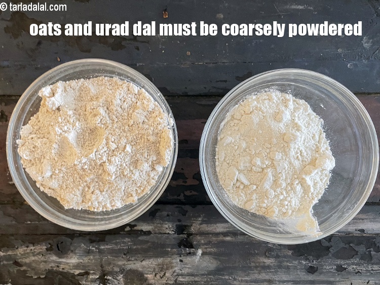 Step 32 – oats and urad dal must be coarsely powdered.