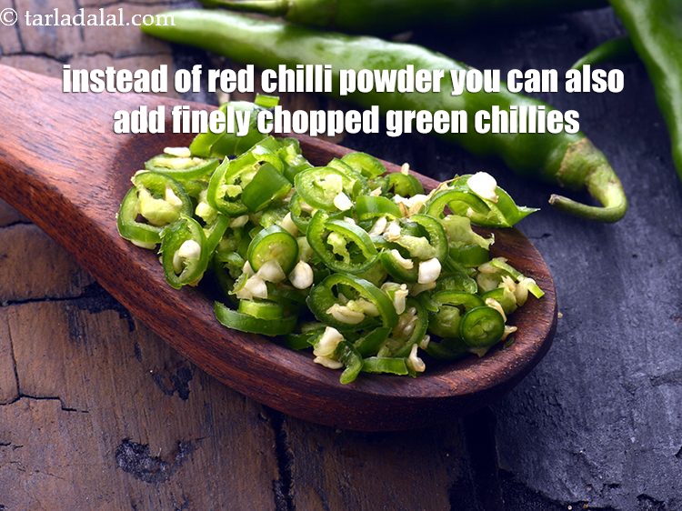 Step 29 – Instead of red chilli powder you can also add finely chopped green chillies.