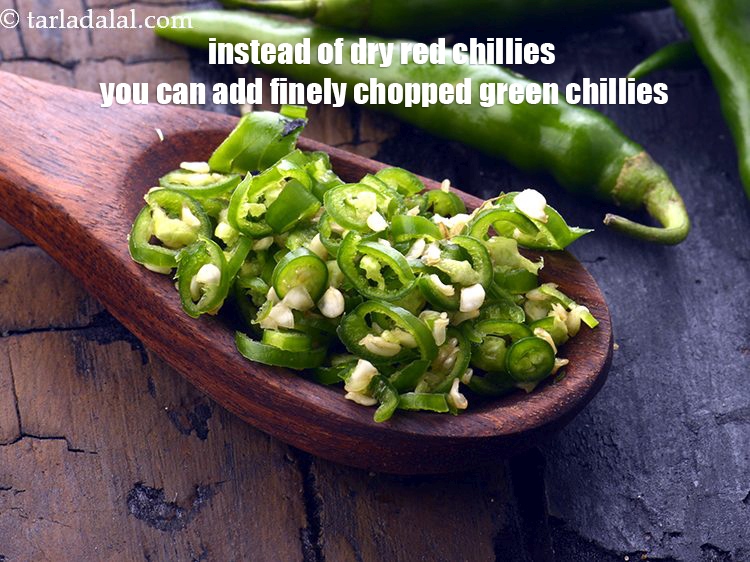 Step 29 – Instead of dry red chillies you can add finely chopped green chillies.