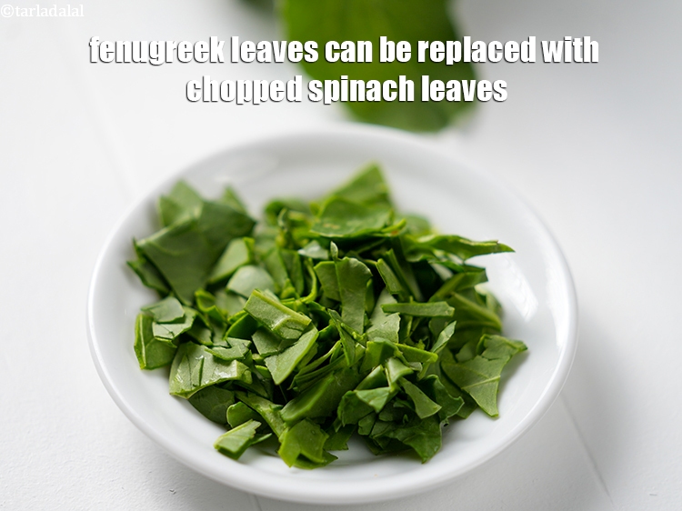 Step 31 – Fenugreek leaves can be replaced with chopped spinach leaves.&nbsp;