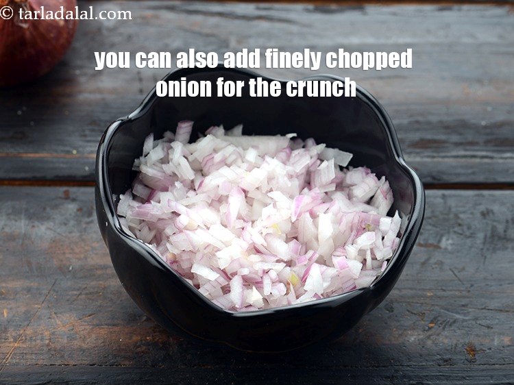 Step 20 – You can also add finely chopped onion for the crunch.