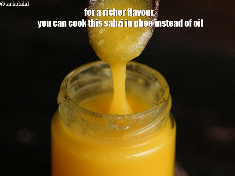 Step 31 – For a richer flavour, you can cook this sabzi in ghee instead of oil.