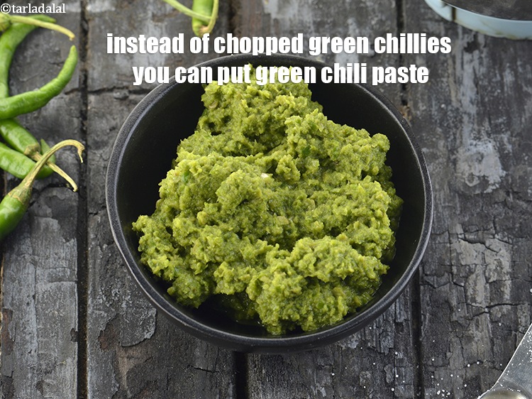 Step 22 – Instead of chopped green chillies you can put green chili paste.