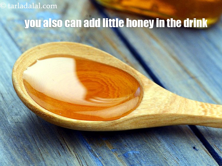 Step 11 – You also can add little honey in the drink.