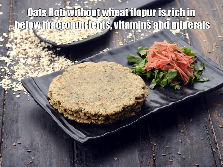 Step 25 – <strong>Oats Roti without wheat flopur&nbsp;is rich in below macronutrients, vitamins and minerals given in descending&nbsp;order …