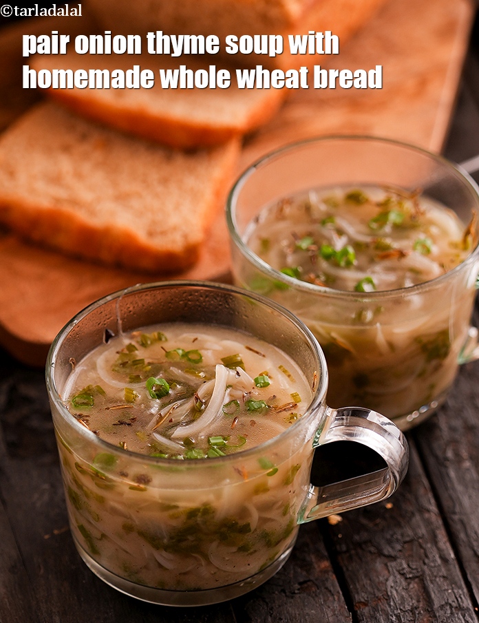 Step 20 – Pair <strong>onion thyme soup </strong>with <a href="https://www.tarladalal.com/whole-wheat-bread-whole-wheat-bread-loaf-using-instant-dry-yeast-3101r">homemade whole wheat bread</a>.