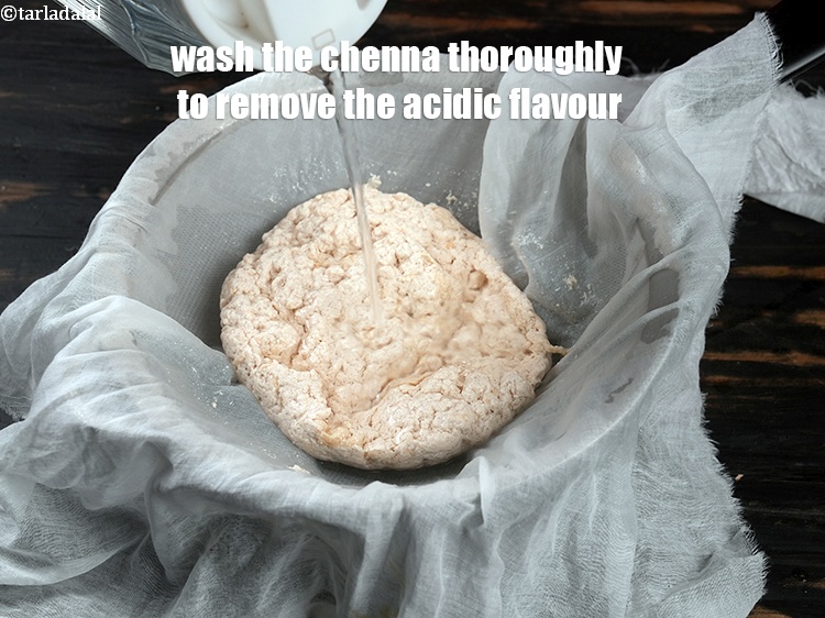 Step 18 – Wash the chenna thoroughly to remove the acidic flavour.