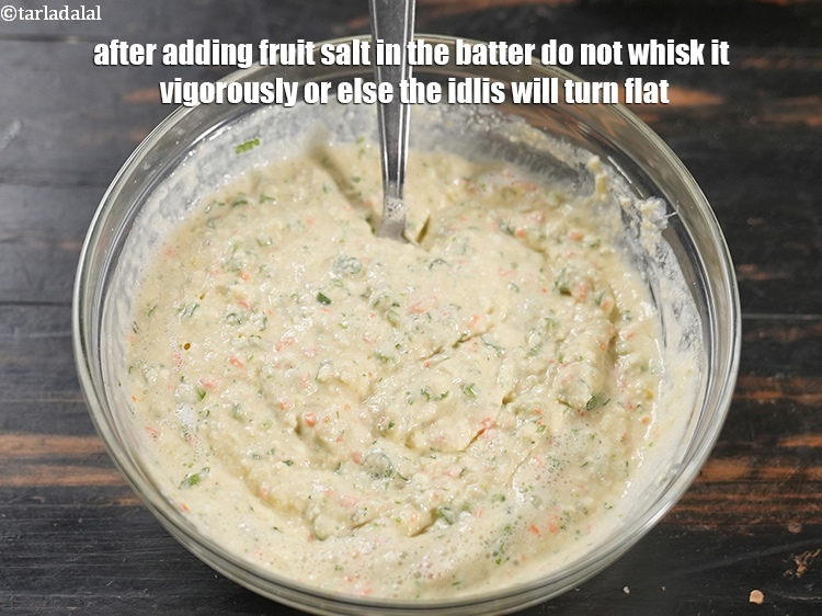 Step 27 – After adding fruit salt in the batter do not whisk it vigorously or else the …