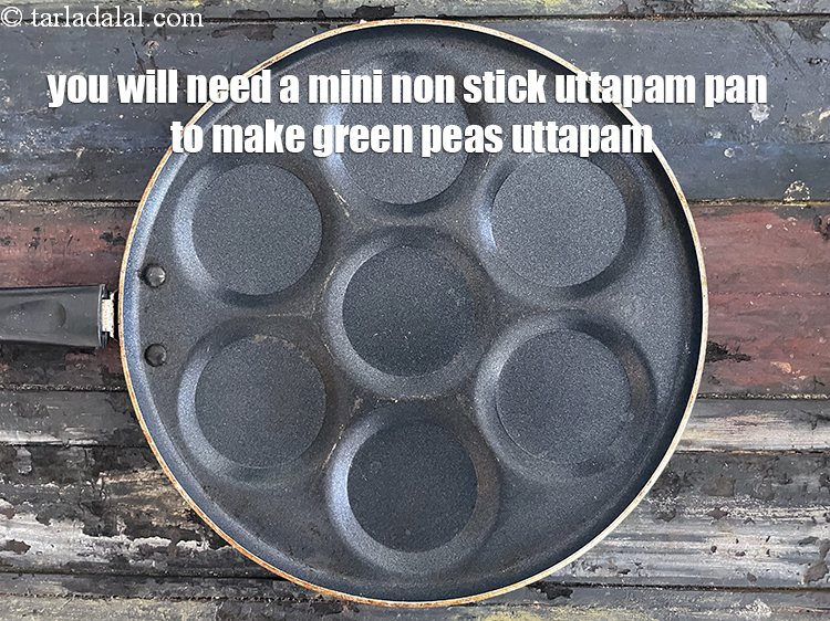 Step 35 – You will need a mini non stick uttapam pan to make green peas uttapam. This …