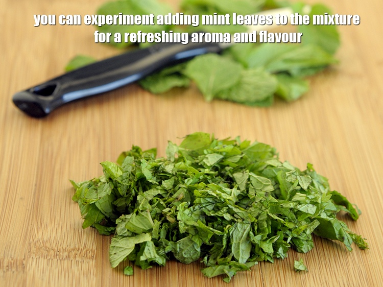 Step 29 – You can experiment adding mint leaves to the mixture for a refreshing aroma and flavour.&nbsp;