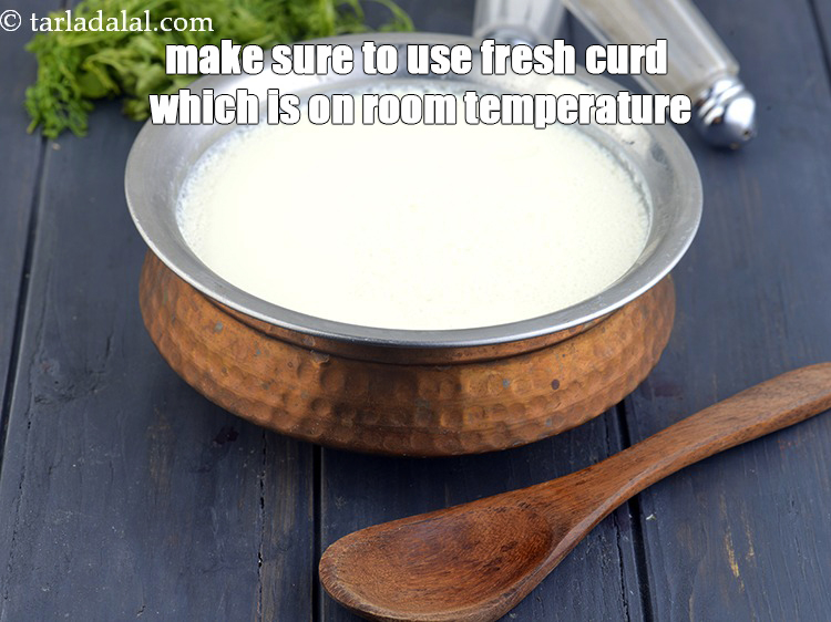 Step 27 – Make sure to use fresh curd which is on room temperature.