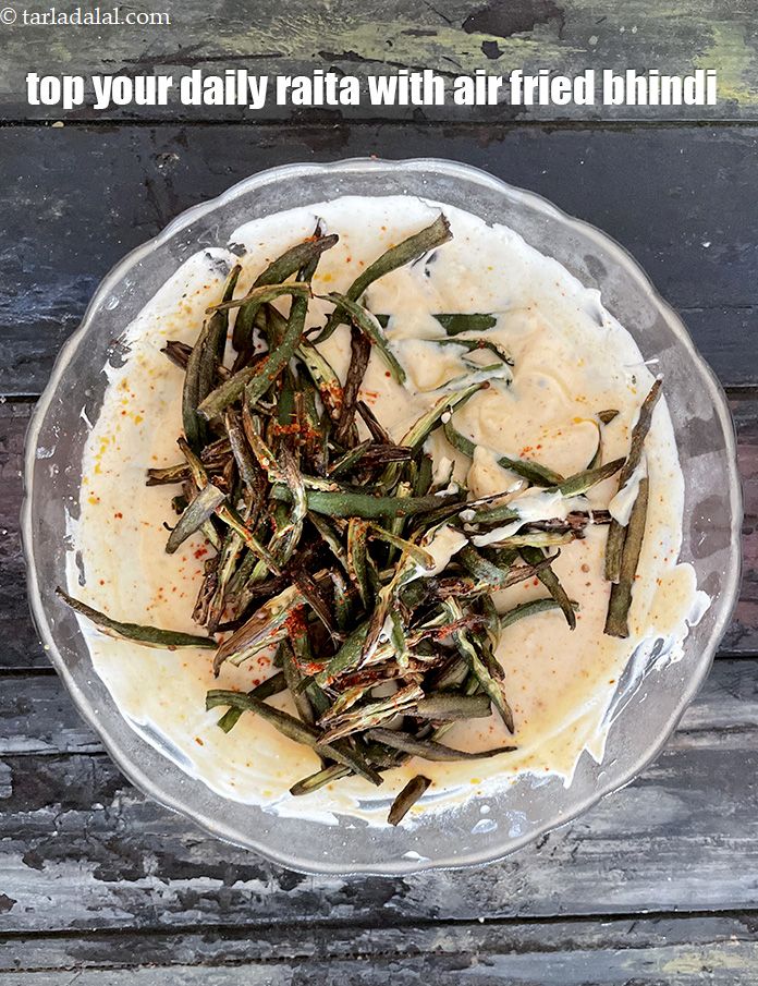 Step 27 – Top your daily raita with <strong>air fried bhindi.</strong>
