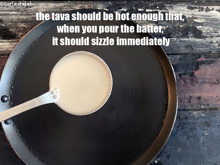 Step 39 – The tava should be hot enough that, when you pour the batter, it should sizzle …