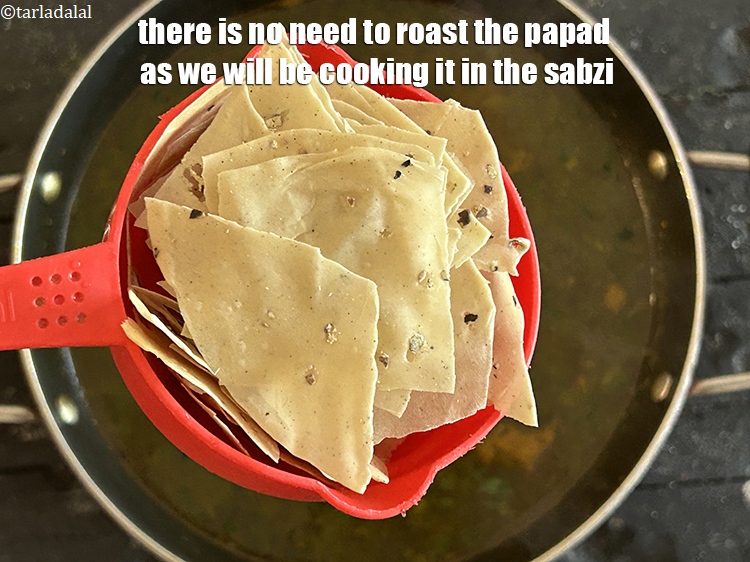 Step 26 – There is no need to roast the papad as we will be cooking it in …