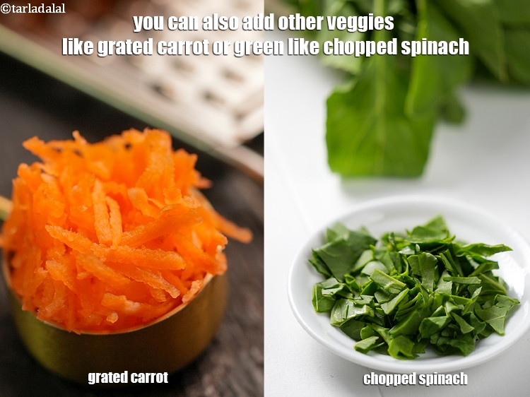 Step 41 – You can also add other veggies like grated carrot or green like chopped spinach.