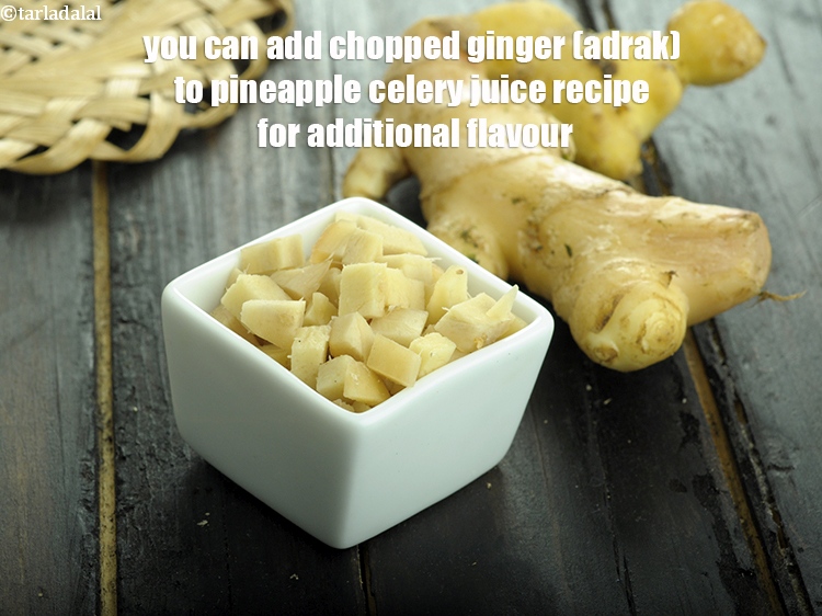 Step 18 – You can add chopped ginger (adrak) to <strong>pineapple celery juice recipe&nbsp;</strong>for additional flavour.