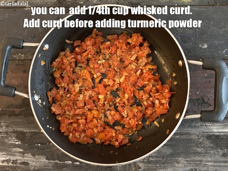 Step 34 – You can &nbsp;add 1/4th cup whisked curd. Add curd before adding turmeric powder in step …