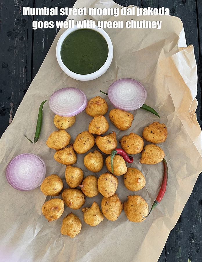 Step 33 – <meta charset="UTF-8" /> <strong>Mumbai street&nbsp;moong dal pakora&nbsp;</strong>goes well with green chutney.&nbsp;See <a href="https://www.tarladalal.com/green-chutney-how-to-make-green-chutney-recipe-22266r">how to make …