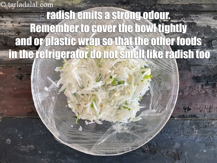 Step 15 – Radish emits a strong odour. Remember to cover the bowl tightly and or plastic wrap …