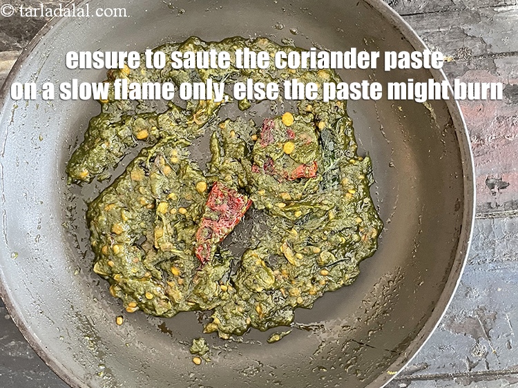 Step 26 – Ensure to saute the coriander paste on a slow flame only, else the paste might …