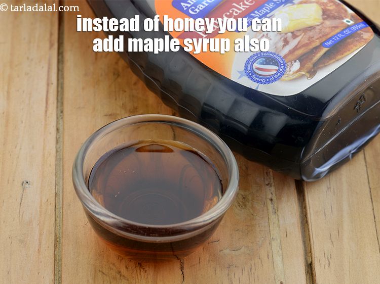 Step 27 – Instead of honey you can add maple syrup also.
