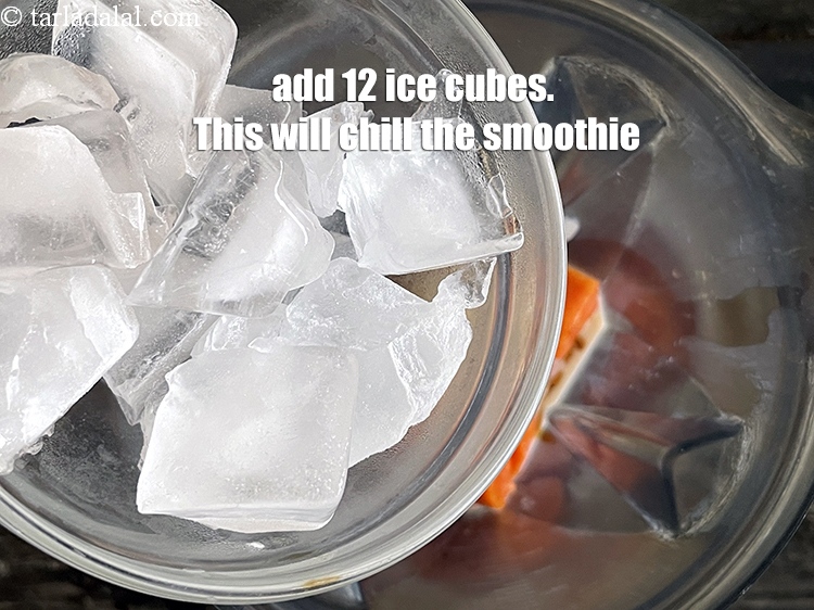 Step 18 – Add 12 ice cubes. This will chill the smoothie.