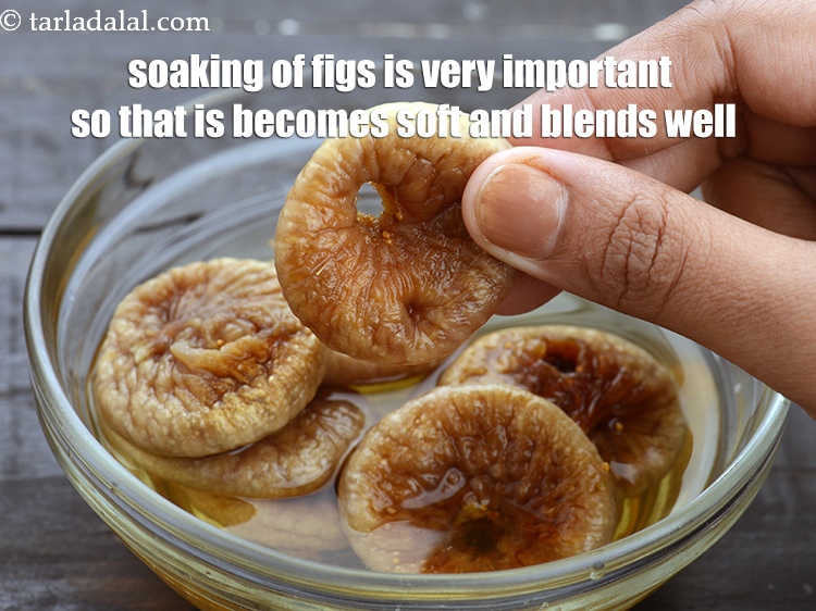 Step 14 – Soaking of figs is very important so that is becomes soft and blends well.