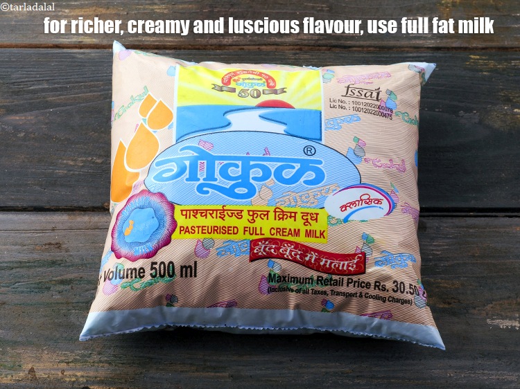 Step 18 – For richer, creamy and luscious flavour, use full fat milk.