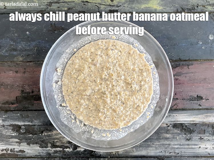 Step 23 – Always chill <strong>peanut butter banana oatmeal&nbsp;</strong>before serving.