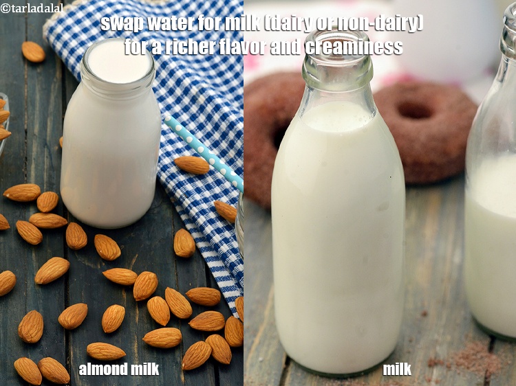 Step 16 – Swap water for milk (dairy or non-dairy) for a richer flavor and creaminess.