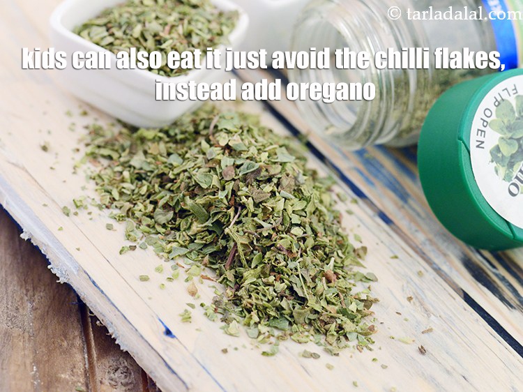 Step 24 – Kids can also eat it just avoid the chilli flakes, instead add oregano.&nbsp;