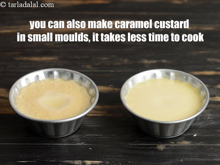 Step 23 – You can also make caramel custard in small moulds, it takes less time to cook.