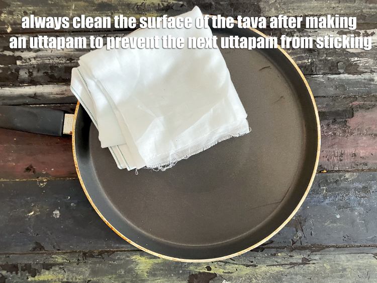 Step 43 – Always clean the surface of the tava after making an uttapam to prevent the next …