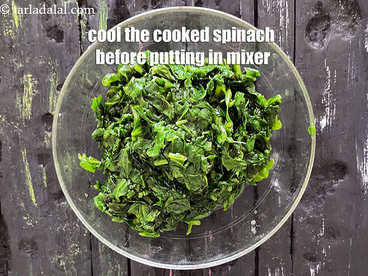 Step 33 – Cool the cooked spinach before putting in the mixer.