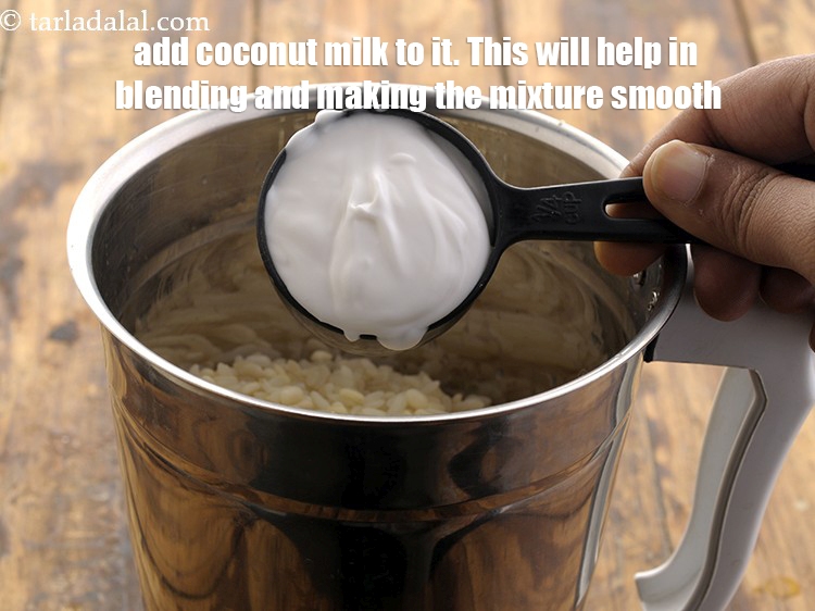 Step 16 – Add coconut milk to it. This will help in blending and making the mixture smooth.