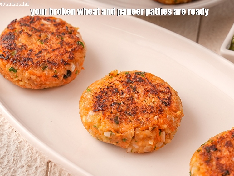 Step 22 – Your broken wheat and paneer patties are ready.