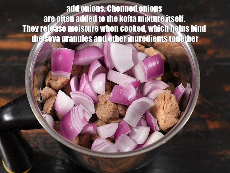 Step 10 – <p>Add ½ cup roughly&nbsp;<a href="https://www.tarladalal.com/glossary-chopped-onions-722i">chopped onions</a>. Chopped onions are often added to the kofta mixture …