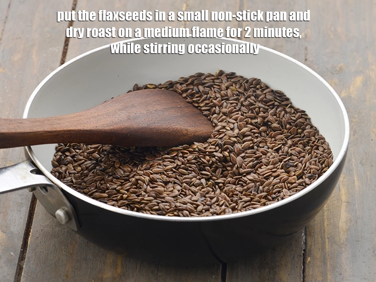 Step 12 – <p>For uniform roasting, we recommend you roast the flaxseeds on a medium flame.</p>