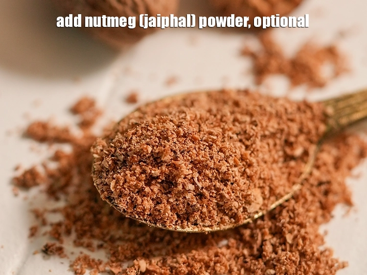Step 13 – <p>Add the <span style="background-color:rgb(255,255,255);color:rgb(13,13,13);">1 tbsp </span><a href="https://www.tarladalal.com/glossary-nutmeg-powder-jaiphal-powder-543i"><strong>nutmeg (jaiphal) powder</strong></a><span style="background-color:rgb(255,255,255);color:rgb(13,13,13);"> , optional</span>. Freshly grated nutmeg …