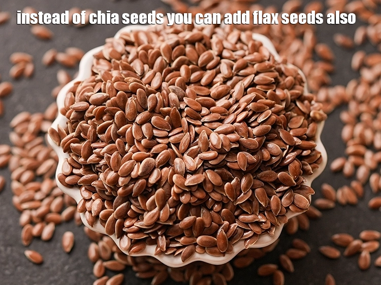 Step 16 – <p>Instead of chia seeds you can add flax seeds also.</p>