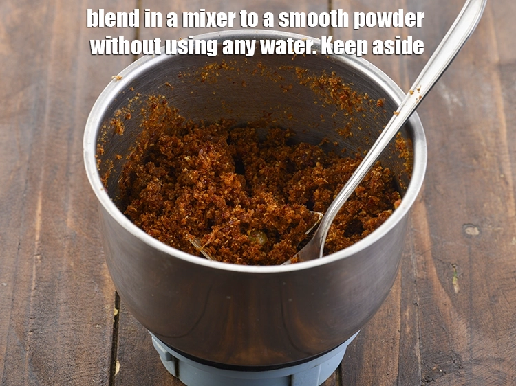 Step 11 – <p>Blend in a mixer to a smooth powder without using any water. Keep aside.</p>