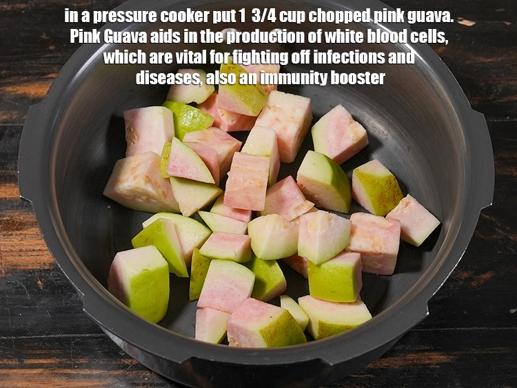 Step 2 – <p>In a pressure cooker put 1 3/4 cup <a href="/myadmin/recipe/7912/ingredient/80217/edit/"><u>chopped pink guava</u></a><u>.</u> Pink Guava aids …