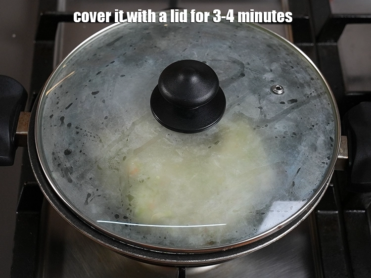 Step 13 – <p><span style="background-color:rgb(255,255,255);color:rgb(34,34,34);">Cover it with a lid for 3-4 minutes.</span></p>