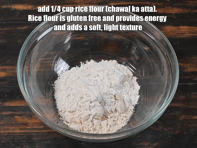 Step 3 – <p>Add 1/4 cup <a href="/myadmin/recipe/7915/ingredient/80237/edit/"><u>rice flour (chawal ka atta)</u></a><u>.</u> <span style="background-color:rgb(255,255,255);color:rgb(34,34,34);">Rice flour is gluten free …