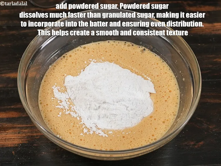 Step 14 – <p>Add ¾ cup <a href="https://www.tarladalal.com/glossary-powdered-sugar-280i">powdered sugar</a>. Powdered sugar dissolves much faster than granulated sugar, making …