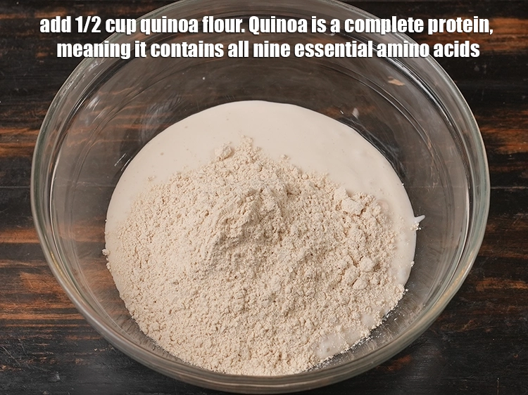 Step 9 – <p>Add 1/2 cup <a href="/glossary-quinoa-flour-quinoa-atta-2506i"><u>quinoa flour</u></a><u>. </u><span style="color:rgb(0,0,0);">Quinoa is a complete protein, meaning it contains …