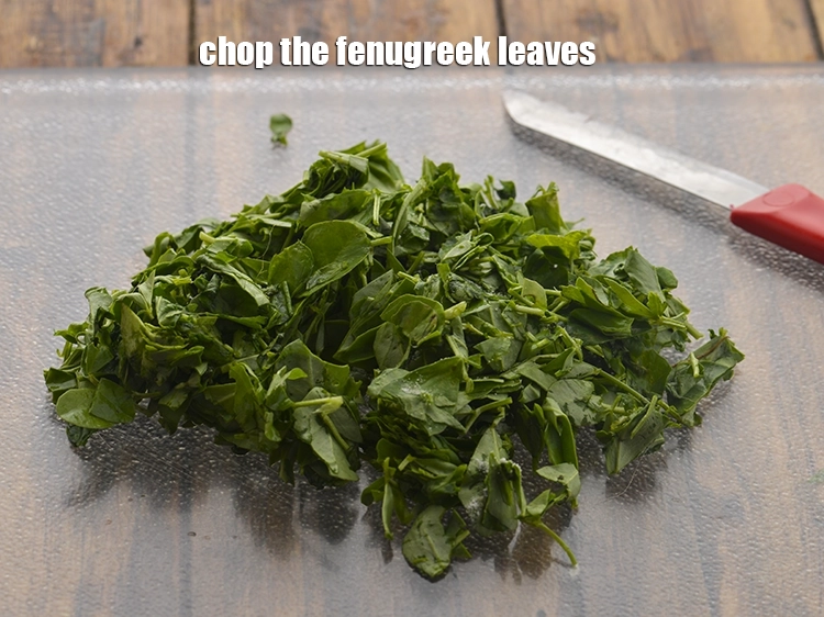 Step 4 – <p>Roughly chop the fenugreek leaves. Instead of fenugreek leaves, you can make use of coriander …