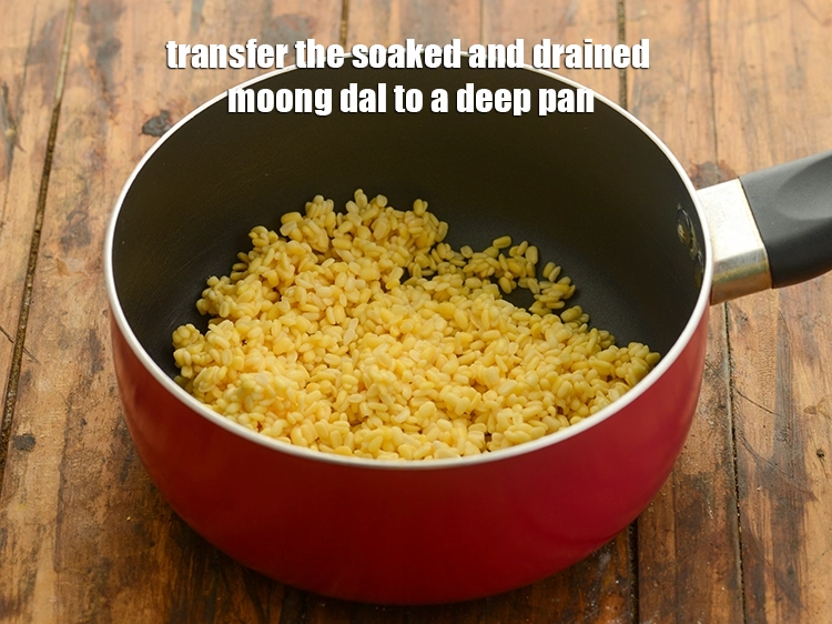 Step 8 – <p><span style="background-color:rgb(255,255,255);color:rgb(0,0,0);">Transfer the soaked and drained moong dal to a deep pan.</span></p>