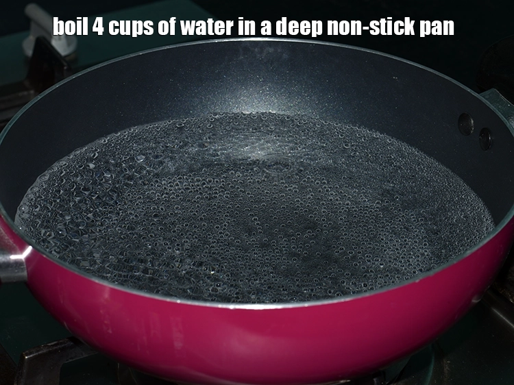 Step 4 – <p>Boil 4 cups of water in a deep non-stick pan.</p>